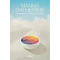 Manna Gathering: Fresh Insights Into The Heart Of The Gospels