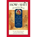 How to Shit Around the World: The Art of Staying Clean and Healthy While Traveling