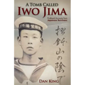A Tomb Called Iwo Jima: Firsthand Accounts from Japanese Survivors