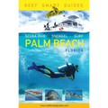 Reef Smart Guides Florida: Palm Beach: Scuba Dive. Snorkel. Surf. (Some of the Best Diving Spots in Florida)