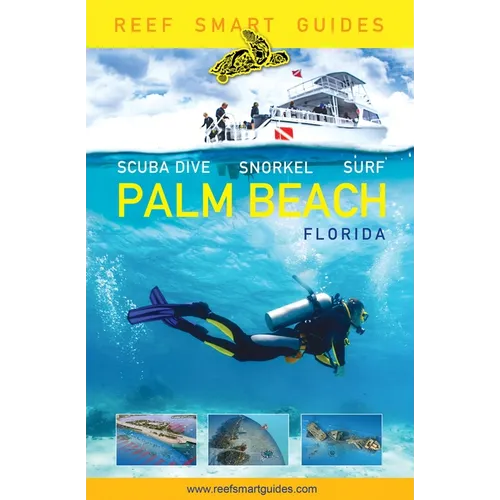 Reef Smart Guides Florida: Palm Beach: Scuba Dive. Snorkel. Surf. (Some of the Best Diving Spots in Florida)