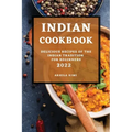 Indian Cookbook 2022: Delicious Recipes of the Indian Tradition for Beginners