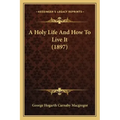 A Holy Life and How to Live It (1897)