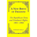 A New Birth of Freedom: The Republican Party and the Freedmen's Rights