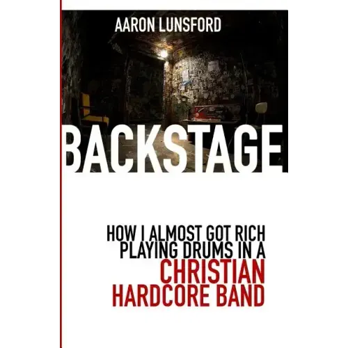 Backstage: How I Almost Got Rich Playing Drums in a Christian Hardcore Band
