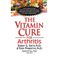 The Vitamin Cure for Arthritis