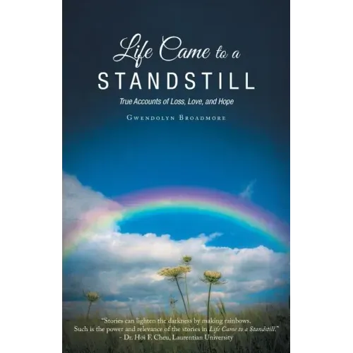 Life Came to a Standstill: True Accounts of Loss, Love, and Hope