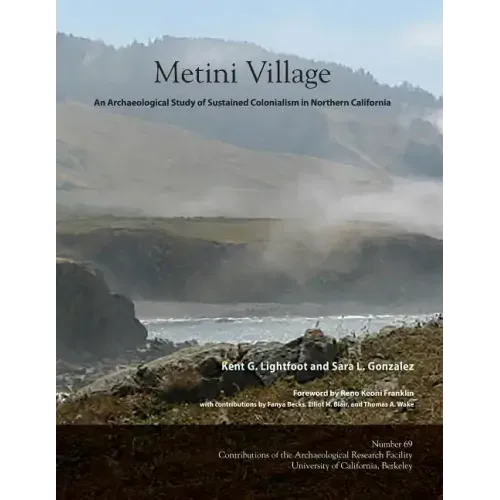 Metini Village: An Archaeological Study of Sustained Colonialism in Northern California
