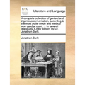 A Complete Collection of Genteel and Ingenious Conversation, According to the Most Polite Mode and Method Now Used at Court, ... in Several Dialogues.