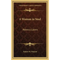 A Woman in Steel: Rebecca Lukens