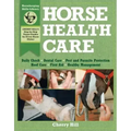 Horse Health Care: A Step-By-Step Photographic Guide to Mastering Over 100 Horsekeeping Skills