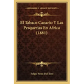 El Tabaco Canario Y Las Pesquerias En Africa (1881)