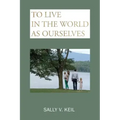 To Live in the World as Ourselves: Self-Discovery and Better Relationships Through Jung's Typology