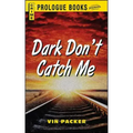 Dark Don't Catch Me