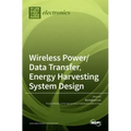 Wireless Power/Data Transfer, Energy Harvesting System Design