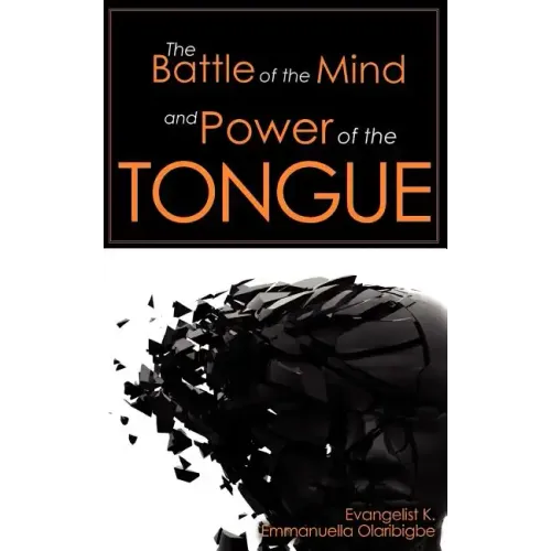 The Battle of the Mind and Power of the Tongue