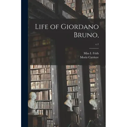 Life of Giordano Bruno; c.1