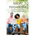Social Psychology: A Guide to Social and Cultural Psychology
