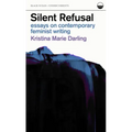 Silent Refusal: Essays on Contemporary Feminist Writing: Essays on Contemporary Feminist Writing