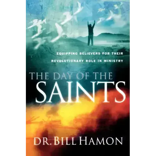 Day of the Saints: Equiping Believers for Their Revolutionary Role in Ministry