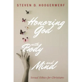 Honoring God with Body and Mind: Sexual Ethics for Christians