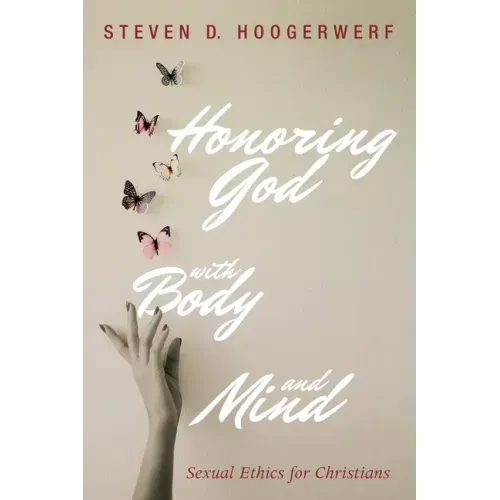 Honoring God with Body and Mind: Sexual Ethics for Christians
