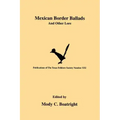 Mexican Border Ballads: And Other Lore