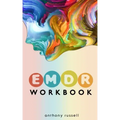 EMDR Therapy Workbook: Self-Help Techniques for Overcoming Anxiety, Anger, Depression, Stress and Emotional Trauma, thanks to the Eye Movemen