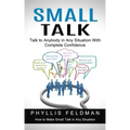 Small Talk: Talk to Anybody in Any Situation With Complete Confidence (How to Make Small Talk in Any Situation)