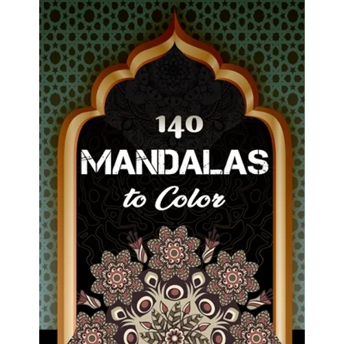 140 Mandalas To Color: An Adult Coloring Book with Fun, Easy, and Relaxing Coloring Pages