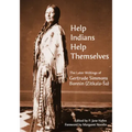 "Help Indians Help Themselves": The Later Writings of Gertrude Simmons-Bonnin (Zitkala-Sa)