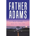 Father Adams: Based on a True Story