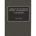 American Peace Writers, Editors, and Periodicals: A Dictionary