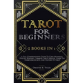 Tarot for Beginners: [2 books in 1] A Full-Comprehensive Guide To Card Meanings, Psychic Reading, Common Tarot Spreads. Learn the Symbolism