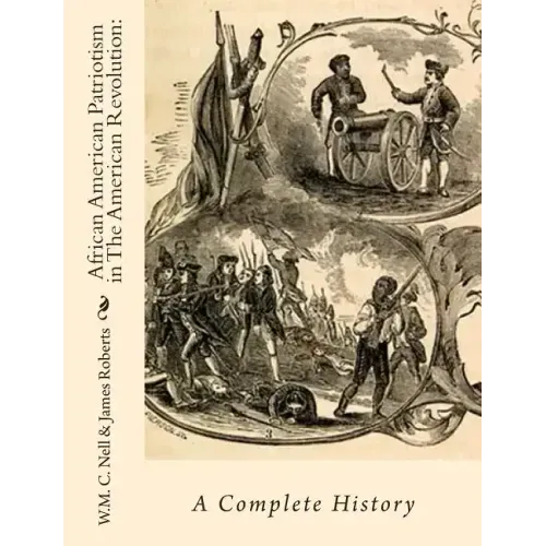African American Patriotism in The American Revolution: A Complete History