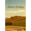 Above Snakes: A Novel of Struggle and Survival on the Oregon Trail