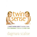 Twin Sense: A Sanity-Saving Guide to Raising Twins -- From Pregnancy Through the First Year