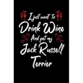 I Just Wanna Drink Wine And Pet My Jack Russell Terrier