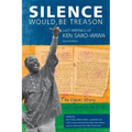 Silence Would be Treason: The Last Writings of Ken Saro-Wiwa