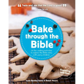 Bake Through the Bible: 20 Cooking Activities to Explore Bible Truths with Your Child