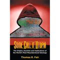 Some Call It Utopia: The Origins, Doctrine and Implications of the World's Most Misunderstood Ideology