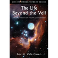The Life Beyond the Veil: A Compilation of Four Classic Books