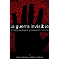 La Guerra Invisible. Acción psicológica y revolución cultural