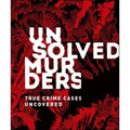 Unsolved Murders: True Crime Cases Uncovered