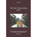 The Ever-Transcending Spirit: The Psychology of Human Relationships, Consciousness, and Development