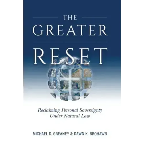 Greater Reset: Reclaiming Personal Sovereignty Under Natural Law