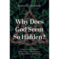 Why Does God Seem So Hidden?: A Trinitarian Theological Response to J. L. Schellenberg's Problem of Divine Hiddenness