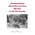 Hunting Grizzlys, Black Bear and Lions "Big-Time" on the Old Ranches
