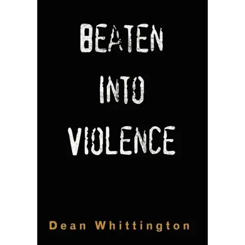 Beaten Into Violence: Anger, Masculinities, Alcohol, Narcotics