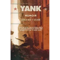 Yank: Memoir of a World War II Soldier (1941-1945) from the Desert War of Africa to the Allied Invasion of Europe, from Germ